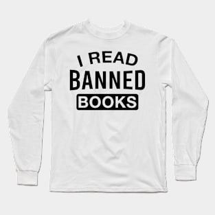 I Read Banned Books Funny Saying Long Sleeve T-Shirt